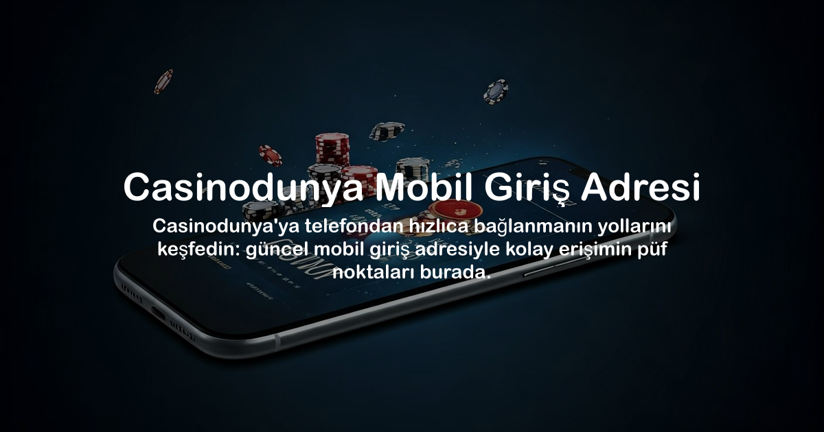 Casinodunya Mobil Giriş Adresi