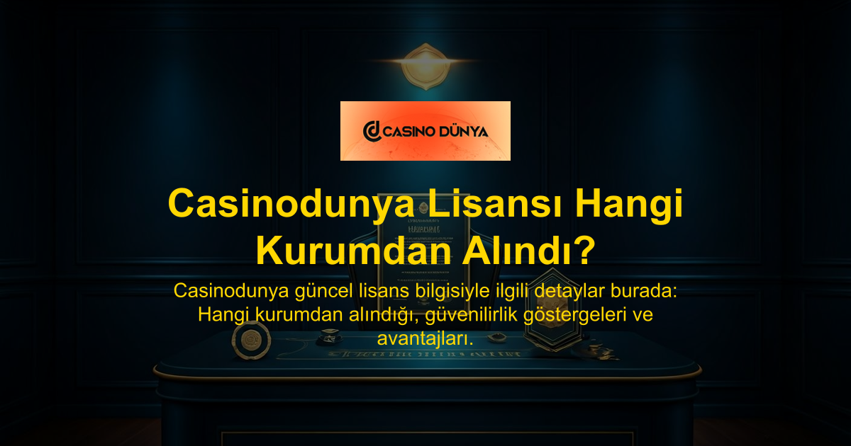 Casinodunya Lisansı Hangi Kurumdan Alındı?
