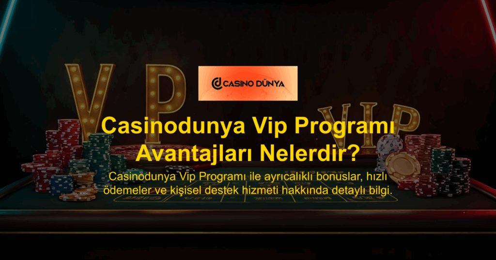 Casinodunya Vip Programı Avantajları Nelerdir?