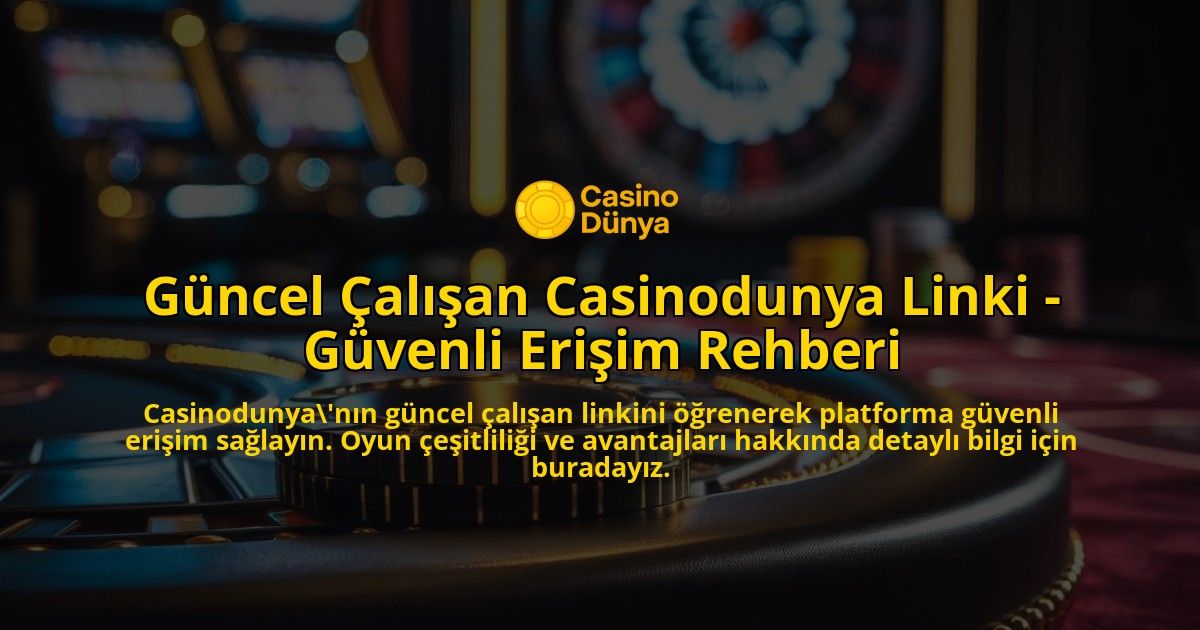 Guncel-Calisan-Casinodunya-Linki---Guvenli-Erisim-Rehberi-overlay-1769266982.jpg