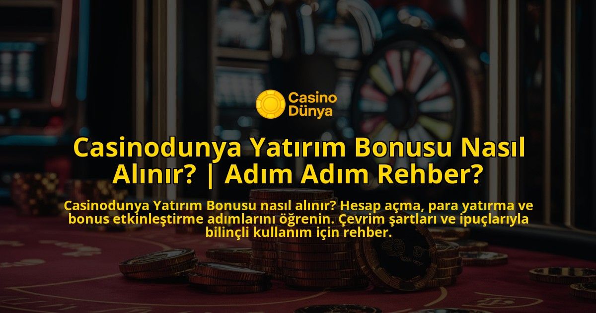 Casinodunya-Yatirim-Bonusu-Nasil-Alinir-Adim-Adim-Rehber-overlay-1771783013.jpg