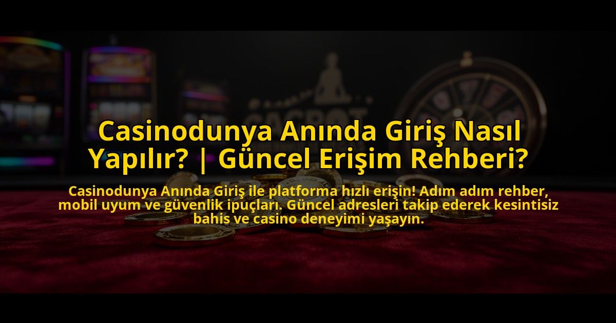 Casinodunya-Aninda-Giris-Nasil-Yapilir-Guncel-Erisim-Rehberi-overlay-1773591167.jpg