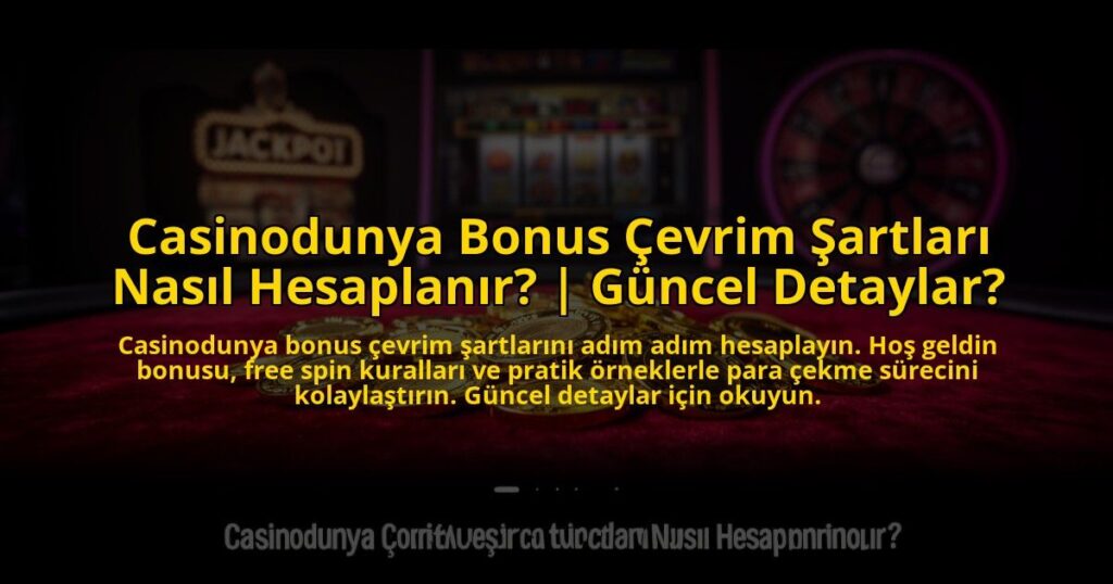 Casinodunya-Bonus-Cevrim-Sartlari-Nasil-Hesaplanir-Guncel-Detaylar-overlay-1772818729.jpg