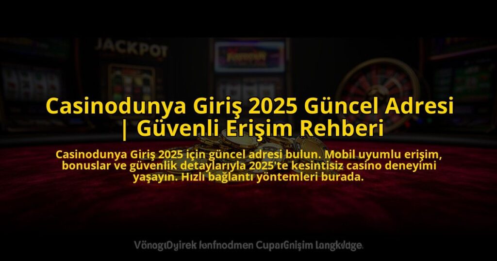 Casinodunya-Giris-2025-Guncel-Adresi-Guvenli-Erisim-Rehberi-overlay-1773076334.jpg