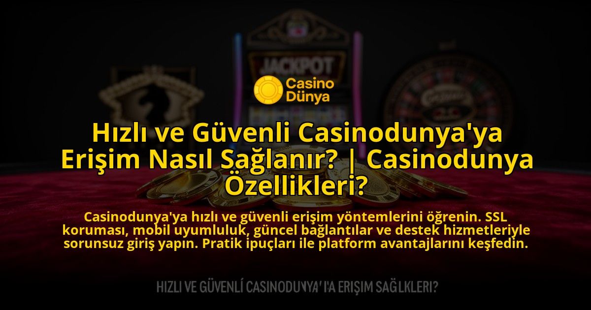 Hizli-ve-Guvenli-Casinodunyaya-Erisim-Nasil-Saglanir-Casinodunya-Ozellikleri-overlay-1776633392.jpg